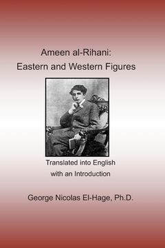 portada Ameen al-Rihani: Eastern and Western Figures (in English)