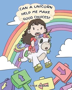 portada Can A Unicorn Help Me Make Good Choices?: A Cute Children Story to Teach Kids About Choices and Consequences. (in English)