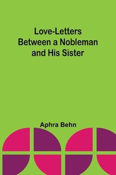 portada Love-Letters Between a Nobleman and His Sister (en Inglés)