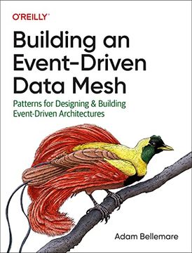 portada Building an Event-Driven Data Mesh: Patterns for Designing & Building Event-Driven Architectures (en Inglés)