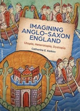 portada Imagining Anglo-Saxon England: Utopia, Heterotopia, Dystopia (Boydell Studies in Medieval art and Architecture, 21) (en Inglés)
