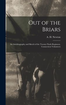 portada Out of the Briars: An Autobiography and Sketch of the Twenty-ninth Regiment, Connecticut Volunteers