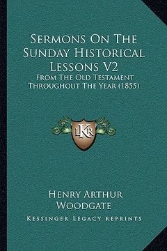 portada sermons on the sunday historical lessons v2: from the old testament throughout the year (1855) (in English)