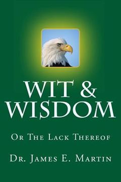 portada Wit & Wisdom: Or the Lack Thereof (en Inglés)