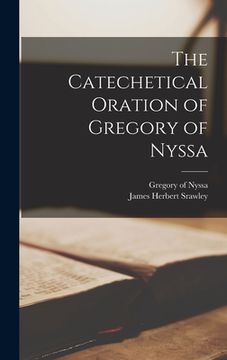 portada The Catechetical Oration of Gregory of Nyssa (en Inglés)