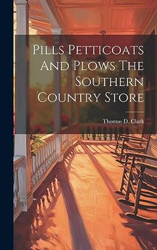 portada Pills Petticoats and Plows the Southern Country Store (en Inglés)