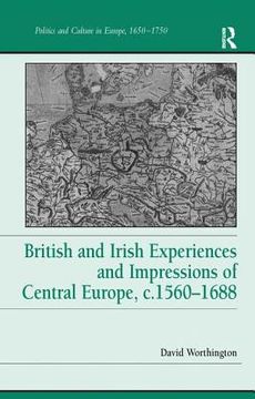 portada british and irish experiences and impressions of central europe, c.1560-1688 (en Inglés)