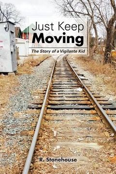 portada Just Keep Moving: The Story of a Vigilante Kid (en Inglés)