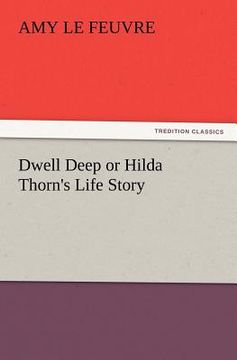 portada dwell deep or hilda thorn's life story (en Inglés)