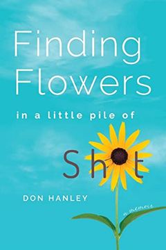 portada Finding Flowers in a Little Pile of Sh*T: A Memoir (en Inglés)