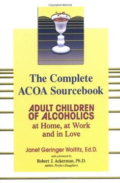 portada The Complete Acoa Sourc: Adult Children of Alcoholics at Home, at Work and in Love (en Inglés)