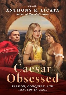 portada Caesar Obsessed: Passion, Conquest, and Tragedy in Gaul (en Inglés)