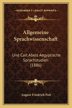 portada Allgemeine Sprachwissenschaft: Und Carl Abels Aegyptische Sprachstudien (1886) (in German)