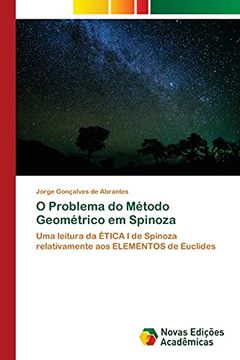 portada O Problema do Método Geométrico em Spinoza: Uma Leitura da Ética i de Spinoza Relativamente aos Elementos de Euclides (in Portuguese)