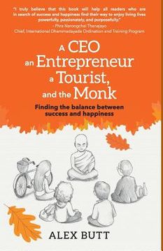 portada A CEO, an Entrepreneur, a Tourist, and the Monk: Finding the balance between success and happiness
