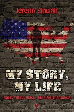 portada My Story, My Life: Being Young, Black, and Male in America (en Inglés)
