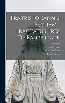 Fratris Johannis Pecham. Tractatus Tres de Paupertate (en Latin)