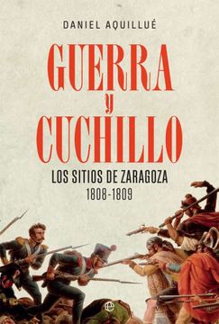 portada Guerra y Cuchillo: Los Sitios de Zaragoza. 1808-1809