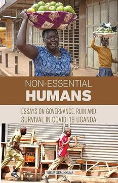 portada Non-essential Humans: Essays on Governance, Run and Survival in Covid-19 Uganda (en Inglés)