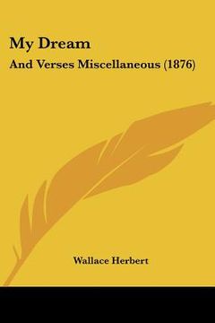 portada my dream: and verses miscellaneous (1876) (in English)