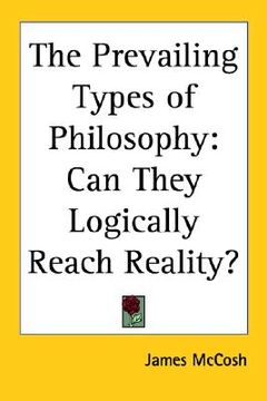 portada the prevailing types of philosophy: can they logically reach reality? (en Inglés)