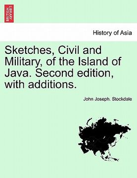 portada sketches, civil and military, of the island of java. second edition, with additions. (in English)