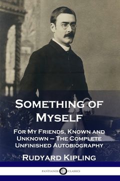 portada Something of Myself: For My Friends, Known and Unknown - The Complete Unfinished Autobiography