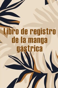 portada Libro de Registro de la Manga Gastrica (in Spanish)