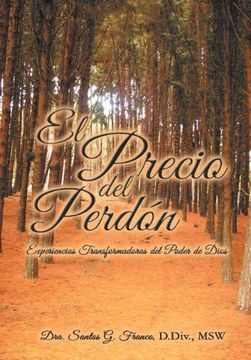 portada El Precio del Perdon: Experiencias Transformadoras del Poder de Dios (in Spanish)