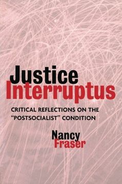 portada Justice Interruptus: Critical Reflections on the "Postsocialist" Condition: Rethinking key Concepts of a Post-Socialist age (en Inglés)