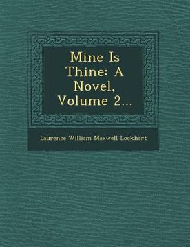 portada Mine Is Thine: A Novel, Volume 2... (in English)