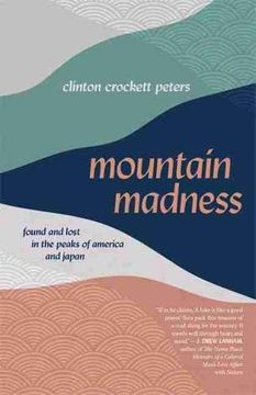portada Mountain Madness: Found and Lost in the Peaks of America and Japan (Crux: The Georgia Series in Literary Nonfiction Series) (in English)