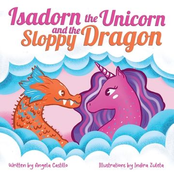 portada Isadorn the Unicorn and the Sloppy Dragon (en Inglés)