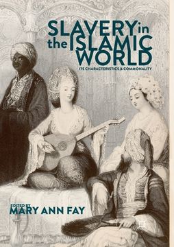 portada Slavery in the Islamic World: Its Characteristics and Commonality (in English)
