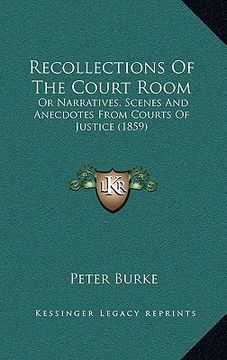 portada recollections of the court room: or narratives, scenes and anecdotes from courts of justice (1859) (en Inglés)