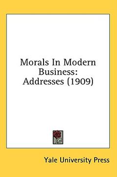 portada morals in modern business: addresses (1909)