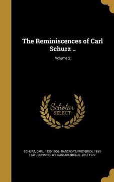 portada The Reminiscences of Carl Schurz ..; Volume 2 (in English)