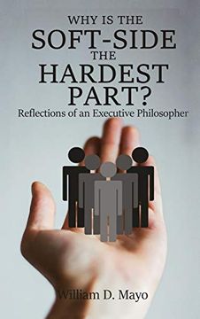 portada Why is the Soft Side the Hardest Part? Reflections of an Executive Philosopher (en Inglés)