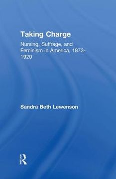 portada taking charge: nursing, suffrage, and feminism in america, 1873-1920 (en Inglés)