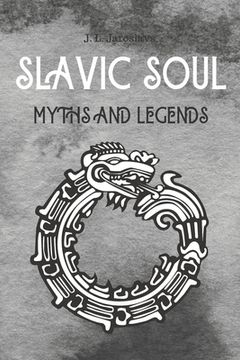 portada Slavic Soul Myths and Legends: Mythology Fairy Tales Paganism Applications Devil's Demons Monsters Witchcraft Polish Legends Creatures (en Inglés)