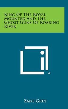 portada King of the Royal Mounted and the Ghost Guns of Roaring River (en Inglés)