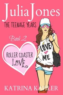 portada Julia Jones - The Teenage Years: Book 2 - Roller Coaster Love - A Book for Teenage Girls: Volume 2 (in English)