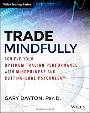 portada Trade Mindfully: Achieve Your Optimum Trading Performance with Mindfulness and Cutting Edge Psychology (Wiley Trading) (in English)
