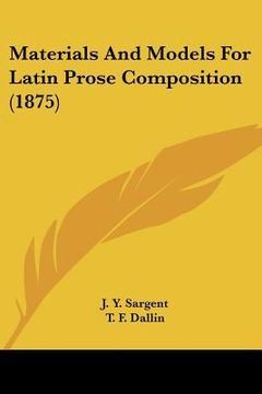portada materials and models for latin prose composition (1875) (en Inglés)