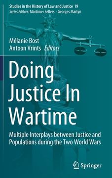 portada Doing Justice in Wartime: Multiple Interplays Between Justice and Populations During the Two World Wars (en Inglés)