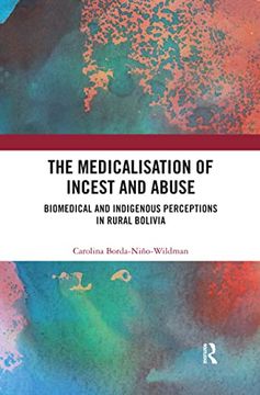 portada The Medicalisation of Incest and Abuse: Biomedical and Indigenous Perceptions in Rural Bolivia (in English)