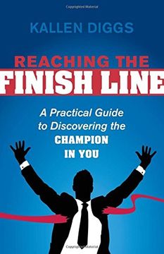 portada Reaching the Finish Line: A Practical Guide to Discovering the Champion in you (in English)
