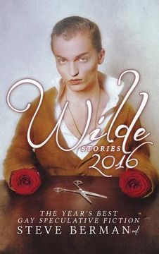 portada Wilde Stories 2016: The Year's Best Gay Speculative Fiction