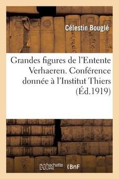 portada Grandes figures de l'Entente Verhaeren. Conférence donnée à l'Institut Thiers (en Francés)