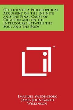 portada Outlines of a Philosophical Argument on the Infinite and the Final Cause of Creation and on the Intercourse Between the Soul and the Body